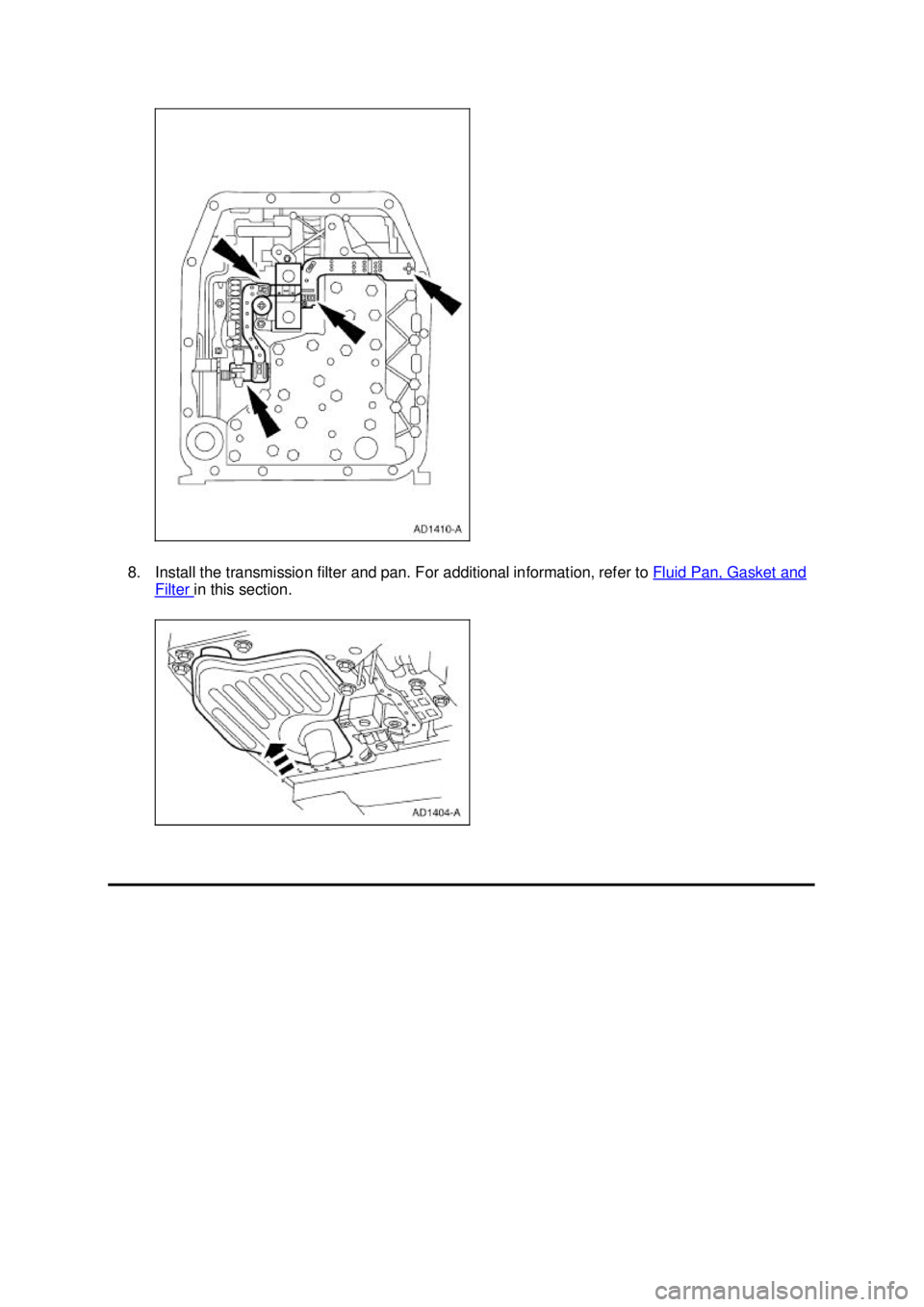 FORD MUSTANG 2003  Workshop Manual 8. Install the transmission filter and pan. For additional information, refer to 
Fluid Pan, Gasket and Filter  in this section.  Klj .  6 ba
  72003 Mustang Workshop Manual
18. 11. 2011file:///C