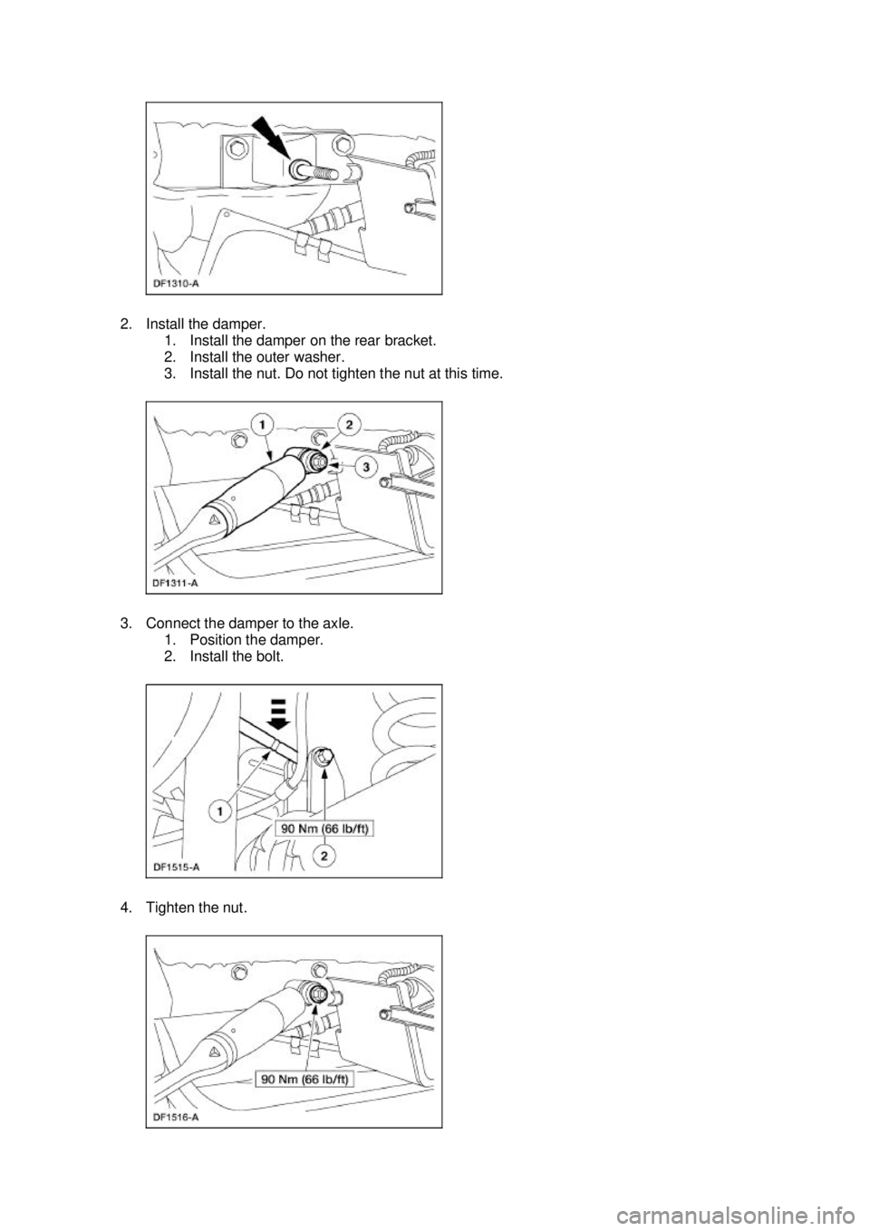 FORD MUSTANG 2003  Workshop Manual 2. Install the damper. 
1. Install the damper on the rear bracket. 
2. Install the outer washer. 
3. Install the nut. Do not tighten the nut at this time. 
3. Connect the damper to the axle.  1. Posit