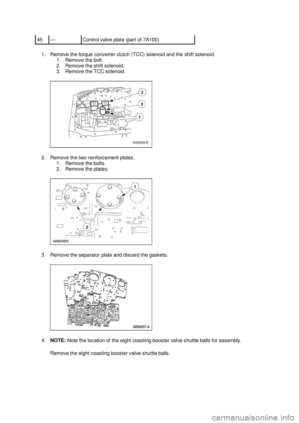 FORD MUSTANG 2003 Workshop Manual 1. Remove the torque converter clutch (TCC) solenoid and the shift solenoid.
1. Remove the bolt.
2. Remove the shift solenoid.
3. Remove the TCC solenoid.
2. Remove the two reinforcement plates. FORD MUSTANG 2003 Workshop Manual 1. Remove the torque converter clutch (TCC) solenoid and the shift solenoid.
1. Remove the bolt.
2. Remove the shift solenoid.
3. Remove the TCC solenoid.
2. Remove the two reinforcement plates.