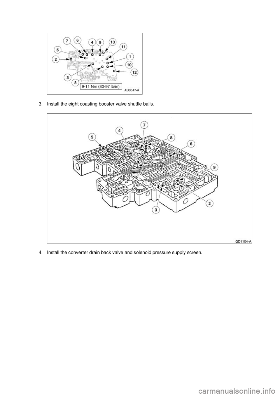 FORD MUSTANG 2003  Workshop Manual 3. Install the eight coasting booster valve shuttle balls. 
4. Install the converter drain back valve and solenoid pressure supply screen.  Klj .  6 ba
  82003 Mustang Workshop Manual
18. 11. 201