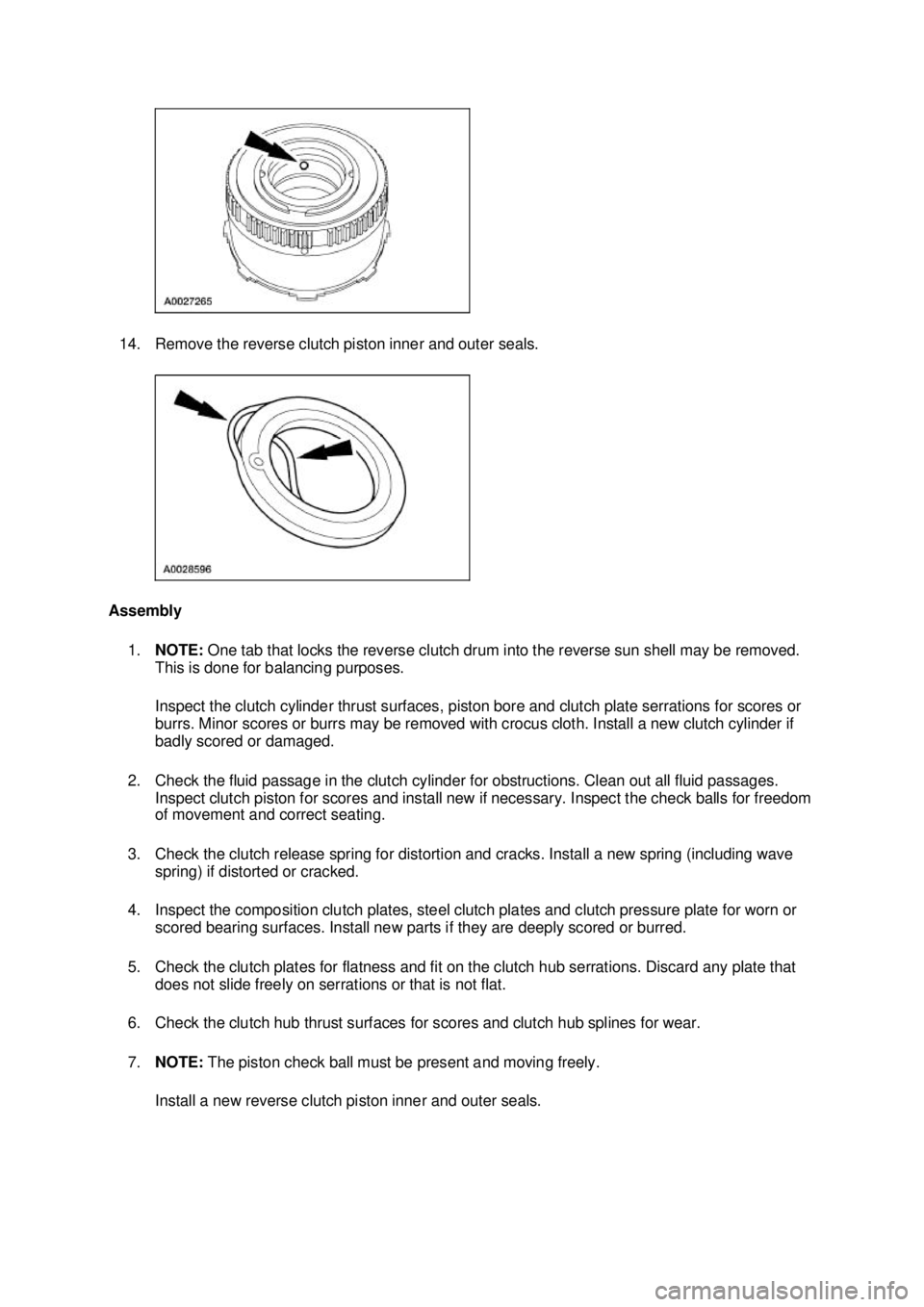 FORD MUSTANG 2003  Workshop Manual 14. Remove the reverse clutch piston inner and outer seals. 
Assembly  1. NOTE:  One tab that locks the reverse clutch drum into the reverse sun shell may be removed. 
This is done for balancing purpo