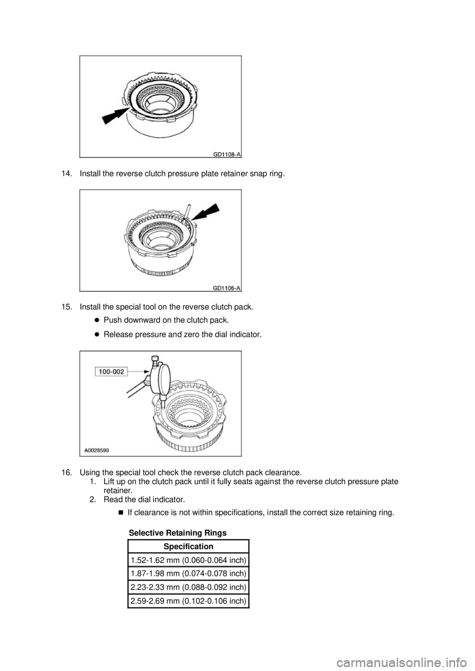 FORD MUSTANG 2003  Workshop Manual 14. Install the reverse clutch pressure plate retainer snap ring. 
15. Install the special tool on the reverse clutch pack. 
�zPush downward on the clutch pack. 
�z Release pressure and zero the dial 