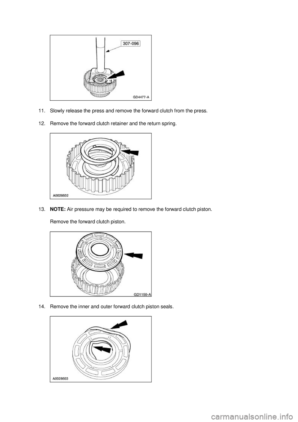 FORD MUSTANG 2003  Workshop Manual 11. Slowly release the press and remove the forward clutch from the press. 
12. Remove the forward clutch retainer and the return spring. 
13.
NOTE:  Air pressure may be required to remove the forward