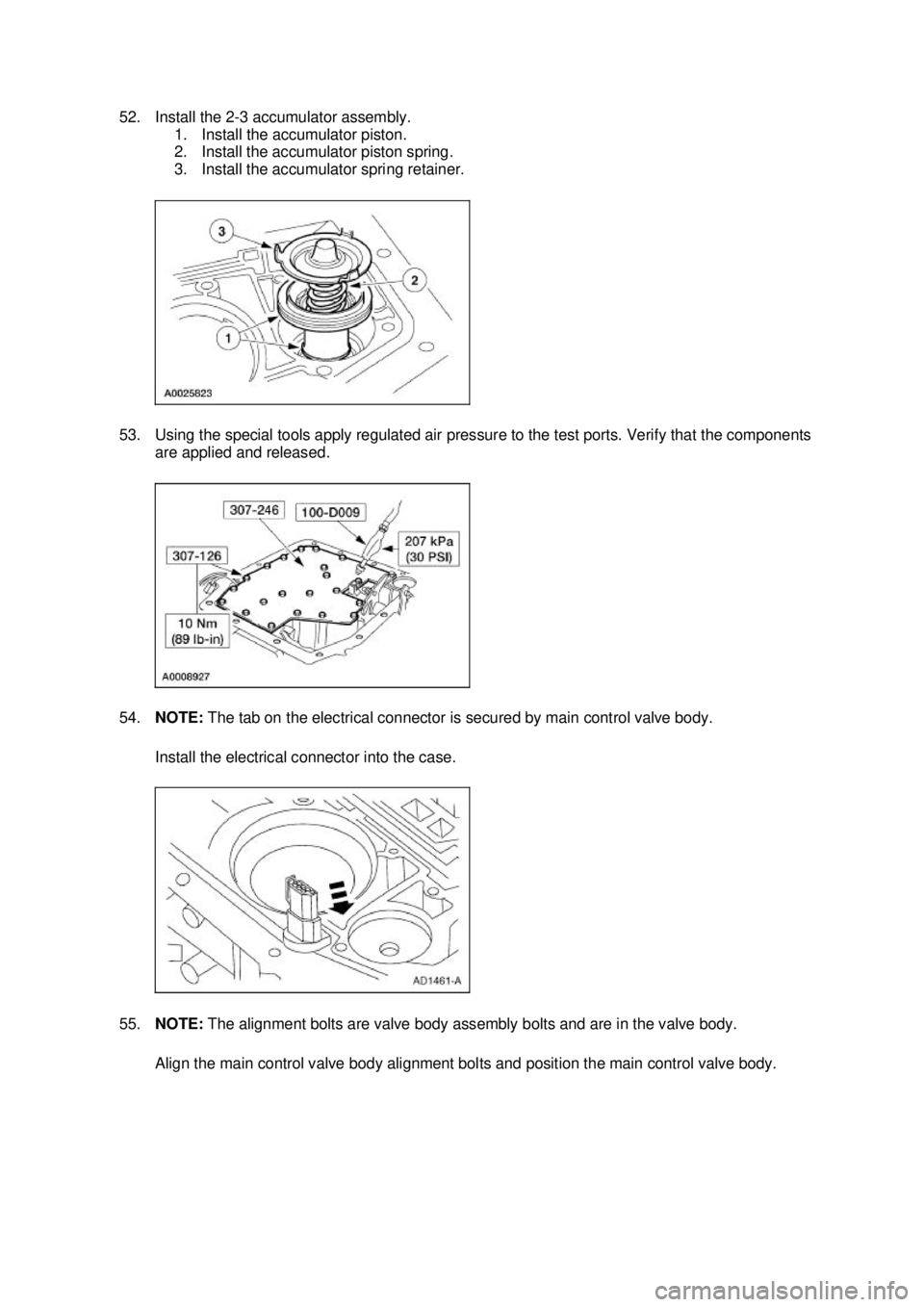FORD MUSTANG 2003 Repair Manual 52. Install the 2-
3 accumulator assembly. 
1. Install the accumulator piston. 
2. Install the accumulator piston spring. 
3. Install the accumulator spring retainer. 
53. Using the special tools appl