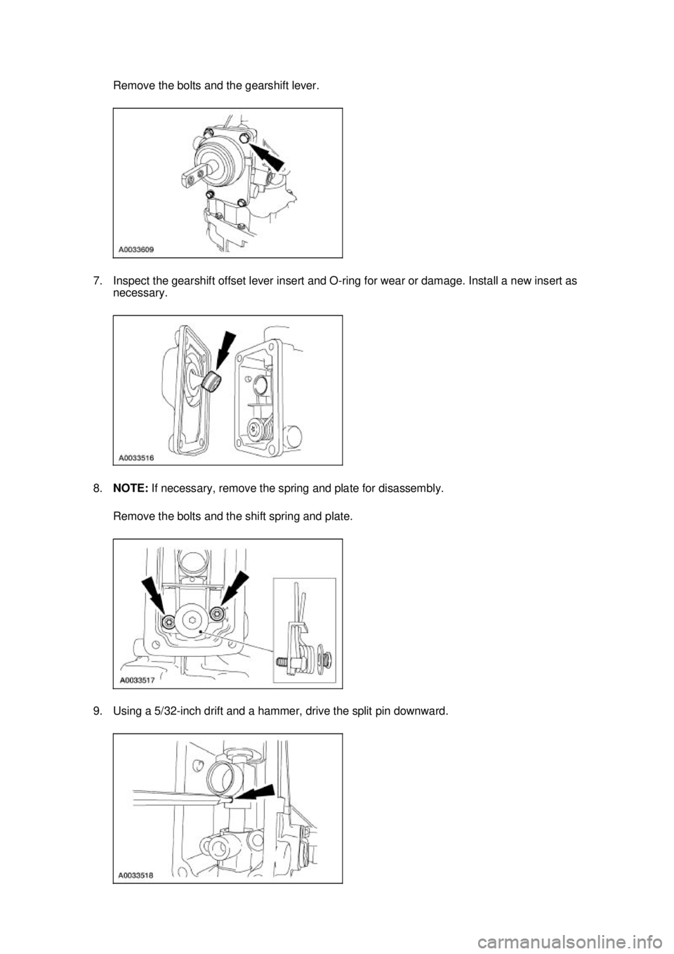 FORD MUSTANG 2003  Workshop Manual Remove the bolts and the gearshift lever. 
7. Inspect the gearshift offset lever insert and O- ring for wear or damage. Install a new insert as 
necessary. 
8. NOTE:  If necessary, remove the spring a
