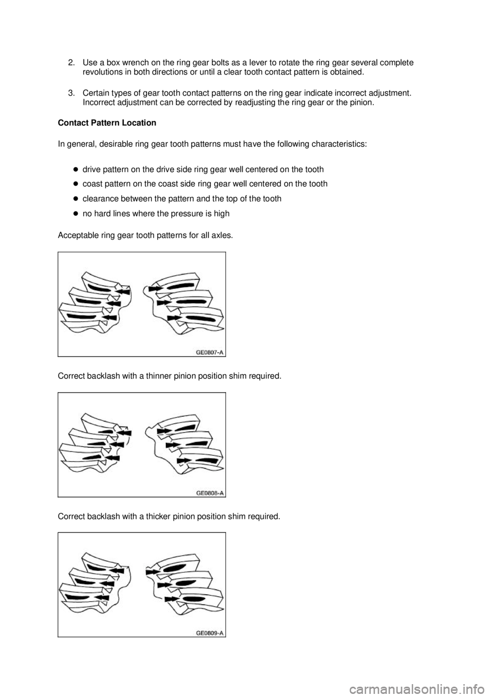 FORD MUSTANG 2003  Workshop Manual 2. Use a box wrench on the ring gear bolts as a lever to rotate the ring gear several complete 
revolutions in both directions or until a clear tooth contact pattern is obtained. 
3. Certain types of 