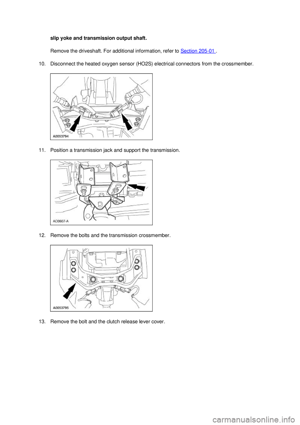 FORD MUSTANG 2003  Workshop Manual slip yoke and transmission output shaft. 
Remove the driveshaft. For additional information, refer to 
Section 205 - 01  . 
10. Disconnect the heated oxygen sensor (HO2S) electrical connectors from th