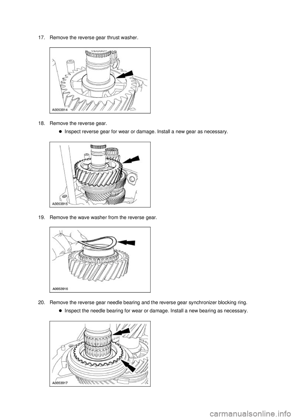FORD MUSTANG 2003  Workshop Manual 17. Remove the reverse gear thrust washer. 
18. Remove the reverse gear. 
�zInspect reverse gear for wear or damage. Install a new gear as necessary. 
19. Remove the wave washer from the reverse gear.