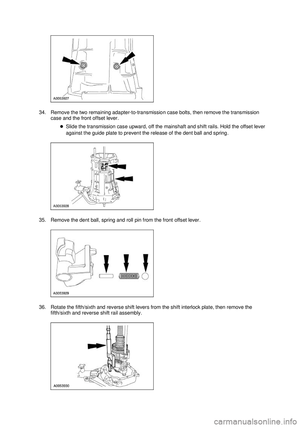 FORD MUSTANG 2003  Workshop Manual 34. Remove the two remaining adapter-
to-transmission case bolts, then remove the transmission 
case and the front offset lever. 
�zSlide the transmission case upward, off the mainshaft and shift rail