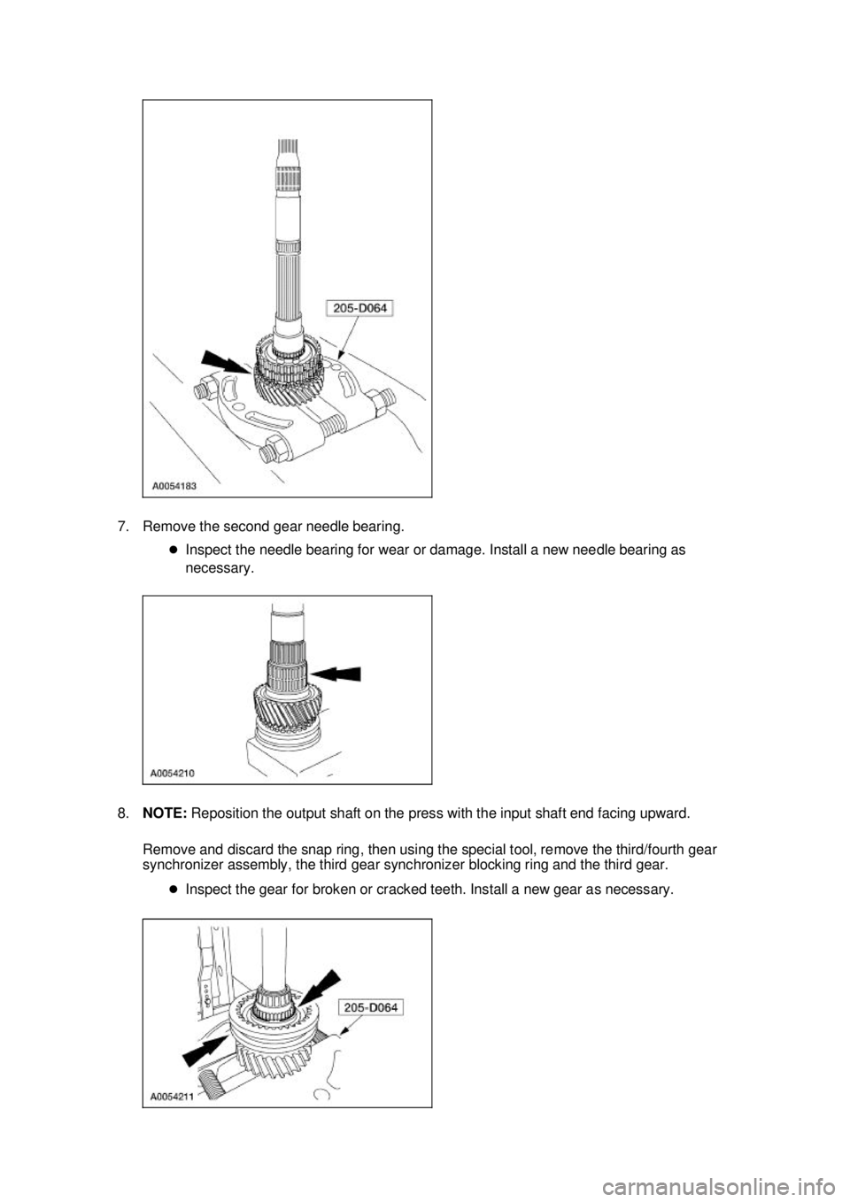 FORD MUSTANG 2003  Workshop Manual 7. Remove the second gear needle bearing. 
�zInspect the needle bearing for wear or damage. Install a new needle bearing as 
necessary. 
8. NOTE:  Reposition the output shaft on the press with the inp
