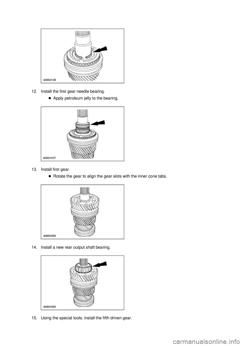FORD MUSTANG 2003  Workshop Manual 12. Install the first gear needle bearing. 
�zApply petroleum jelly to the bearing. 
13. Install first gear.  �zRotate the gear to align the gear slots with the inner cone tabs. 
14. Install a new rea