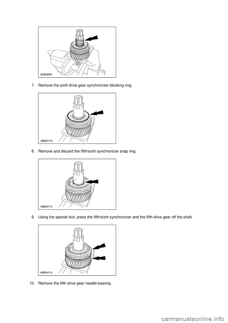 FORD MUSTANG 2003  Workshop Manual 7. Remove the sixth drive gear synchronizer blocking ring. 
8. Remove and discard the fifth/sixth synchronizer snap ring. 
9. Using the special tool, press the fifth/sixth synchronizer and the fifth d