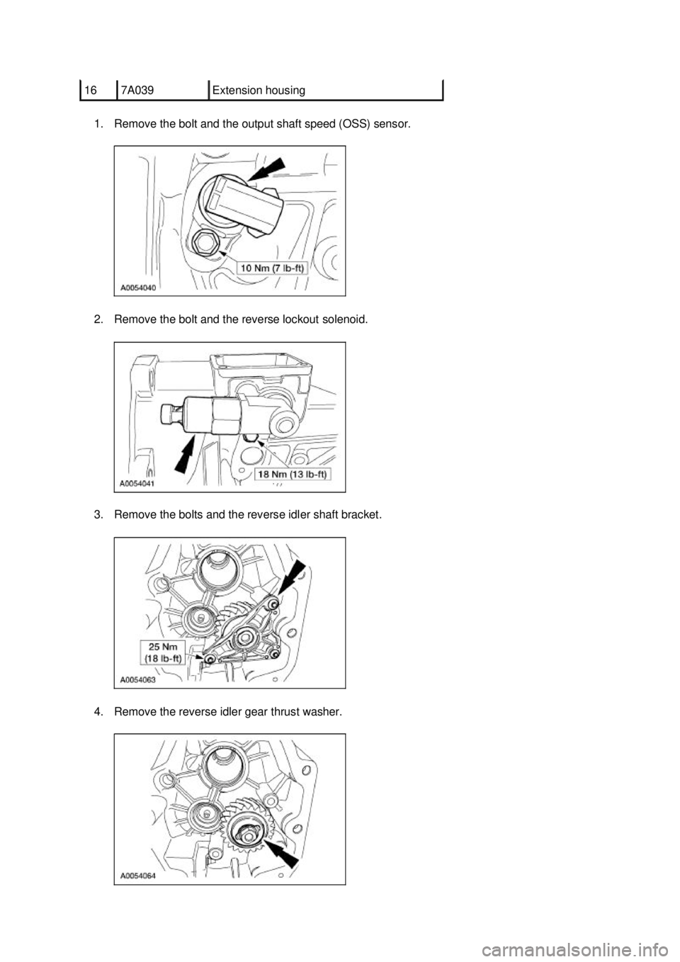 FORD MUSTANG 2003 Workshop Manual 1. Remove the bolt and the output shaft speed (OSS) sensor.
2. Remove the bolt and the reverse lockout solenoid.
3. Remove the bolts and the reverse idler shaft bracket.
4. Remove the reverse idler FORD MUSTANG 2003 Workshop Manual 1. Remove the bolt and the output shaft speed (OSS) sensor.
2. Remove the bolt and the reverse lockout solenoid.
3. Remove the bolts and the reverse idler shaft bracket.
4. Remove the reverse idler