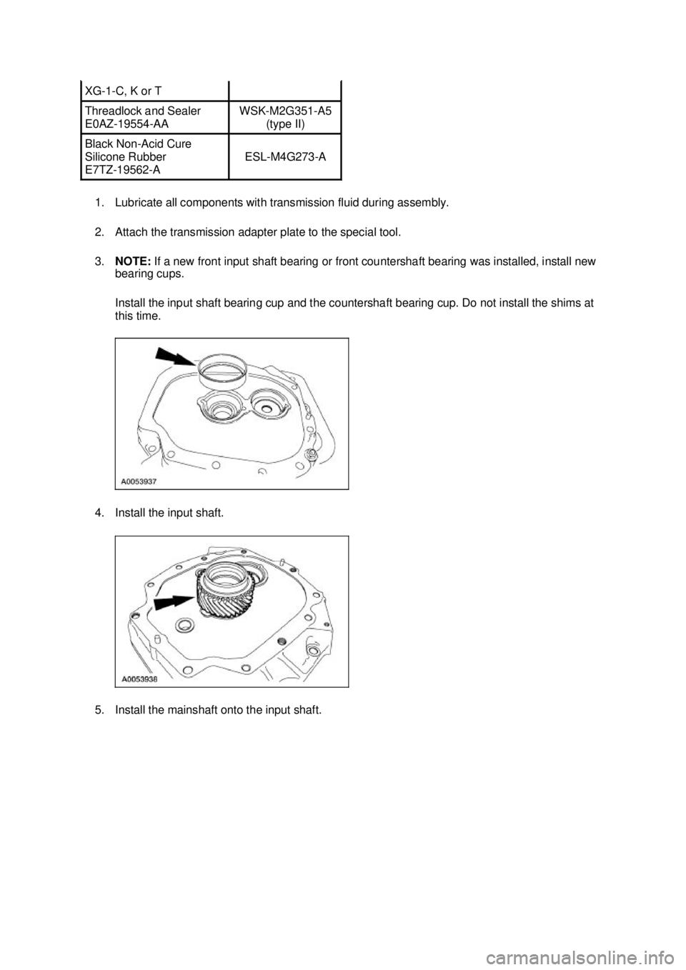 FORD MUSTANG 2003  Workshop Manual 1. Lubricate all components with transmission fluid during assembly. 
2. Attach the transmission adapter plate to the special tool. 
3.
NOTE:  If a new front input shaft bearing or front countershaft 