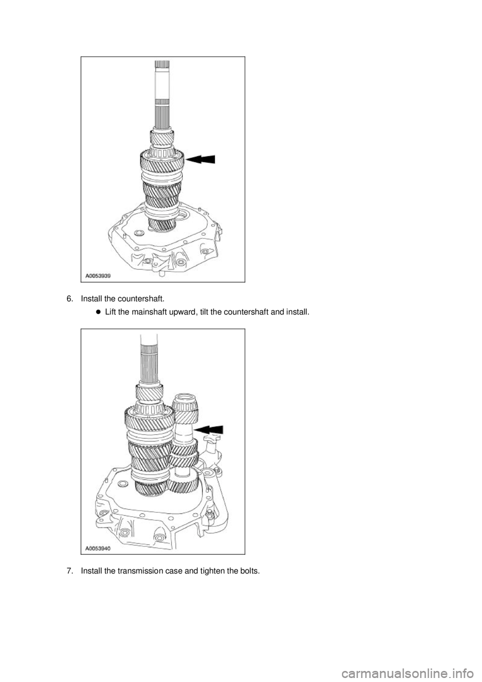 FORD MUSTANG 2003  Workshop Manual 6. Install the countershaft. 
�zLift the mainshaft upward, tilt the countershaft and install. 
7. Install the transmission case and tighten the bolts.  Klj .  3 ba
  182003 Mustang Workshop Manua