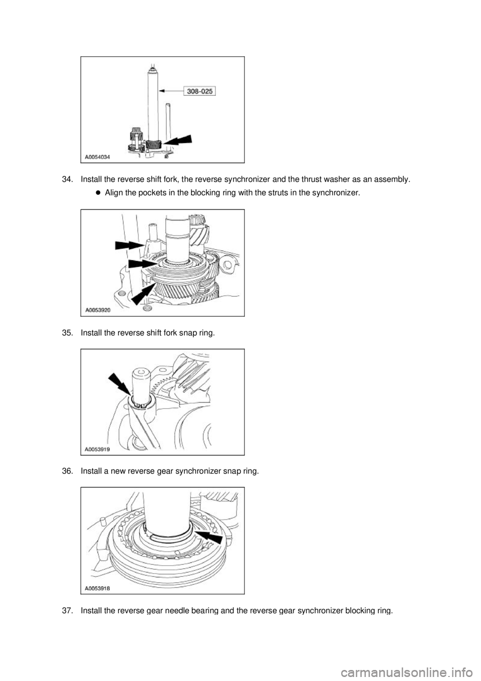 FORD MUSTANG 2003  Workshop Manual 34. Install the reverse shift fork, the reverse synchronizer and the thrust washer as an assembly. 
�zAlign the pockets in the blocking ring with the struts in the synchronizer. 
35. Install the rever