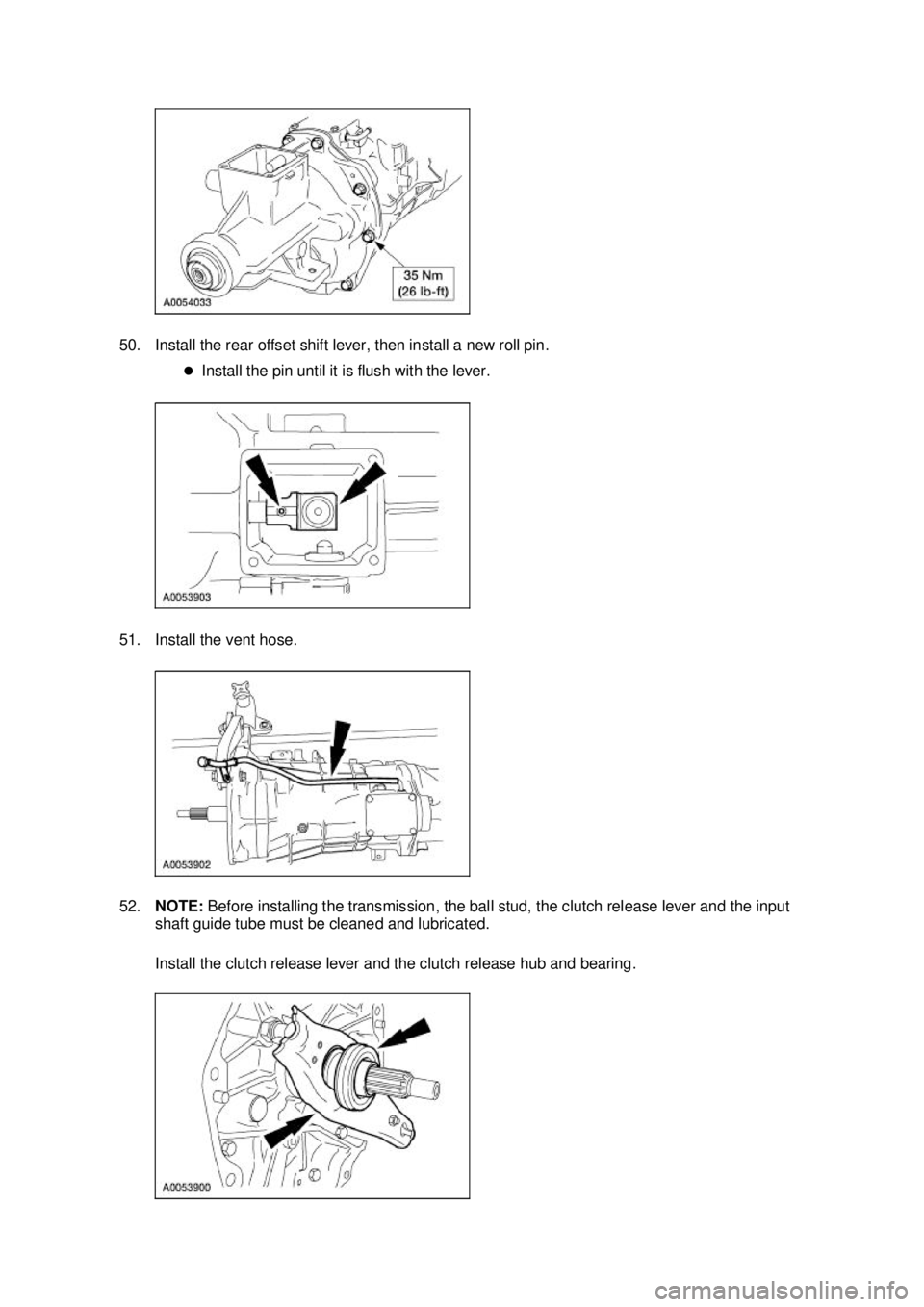 FORD MUSTANG 2003  Workshop Manual 50. Install the rear offset shift lever, then install a new roll pin. 
�zInstall the pin until it is flush with the lever. 
51. Install the vent hose. 
52. NOTE:  Before installing the transmission, t