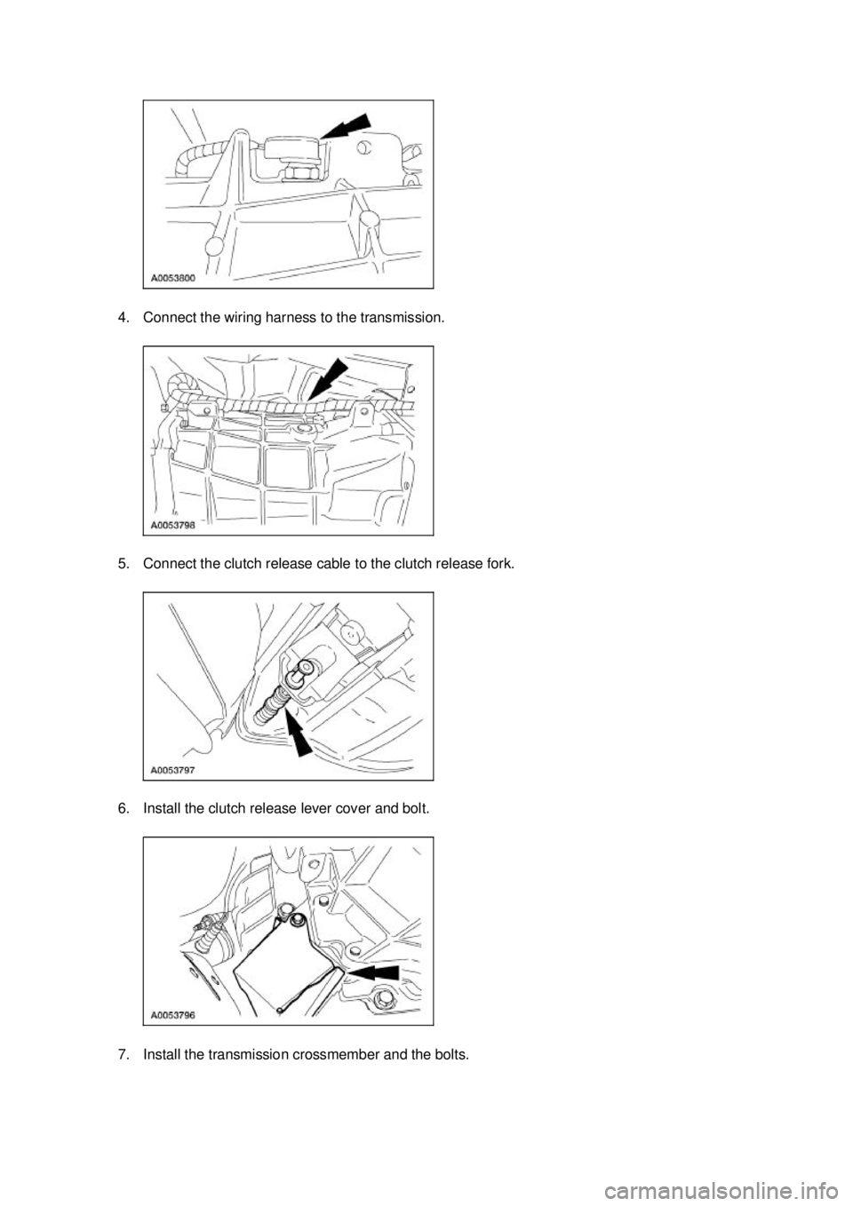 FORD MUSTANG 2003  Workshop Manual 4. Connect the wiring harness to the transmission. 
5. Connect the clutch release cable to the clutch release fork. 
6. Install the clutch release lever cover and bolt. 
7. Install the transmission cr