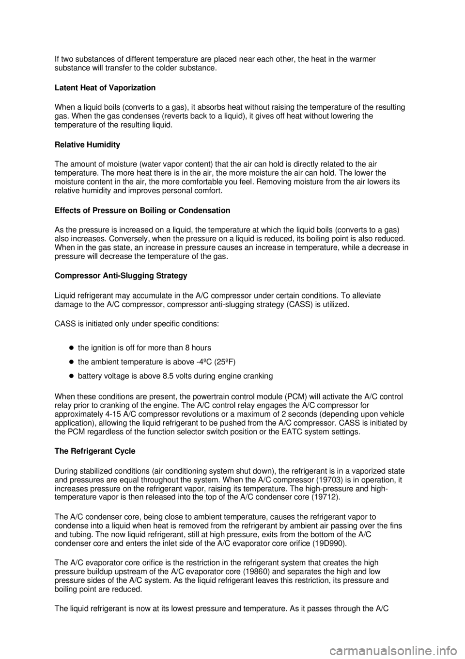 FORD MUSTANG 2003  Workshop Manual If two substances of different temperature are placed near each other, the heat in the warmer 
substance will transfer to the colder substance. 
Latent Heat of Vaporization 
When a liquid boils (conve