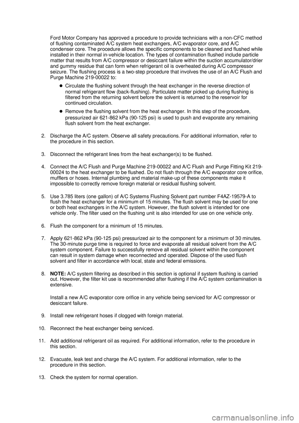 FORD MUSTANG 2003  Workshop Manual Ford Motor Company has approved a procedure to provide technicians with a non-
CFC method 
of flushing contaminated A/C system heat exchangers, A/C evaporator core, and A/C 
condenser core. The proced