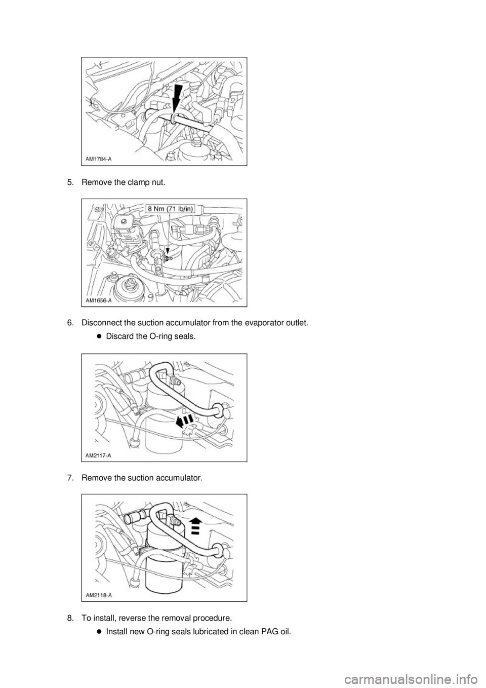 FORD MUSTANG 2003  Workshop Manual 5. Remove the clamp nut. 
6. Disconnect the suction accumulator from the evaporator outlet. 
�zDiscard the O- ring seals. 
7. Remove the suction accumulator. 
8. To install, reverse the removal proced