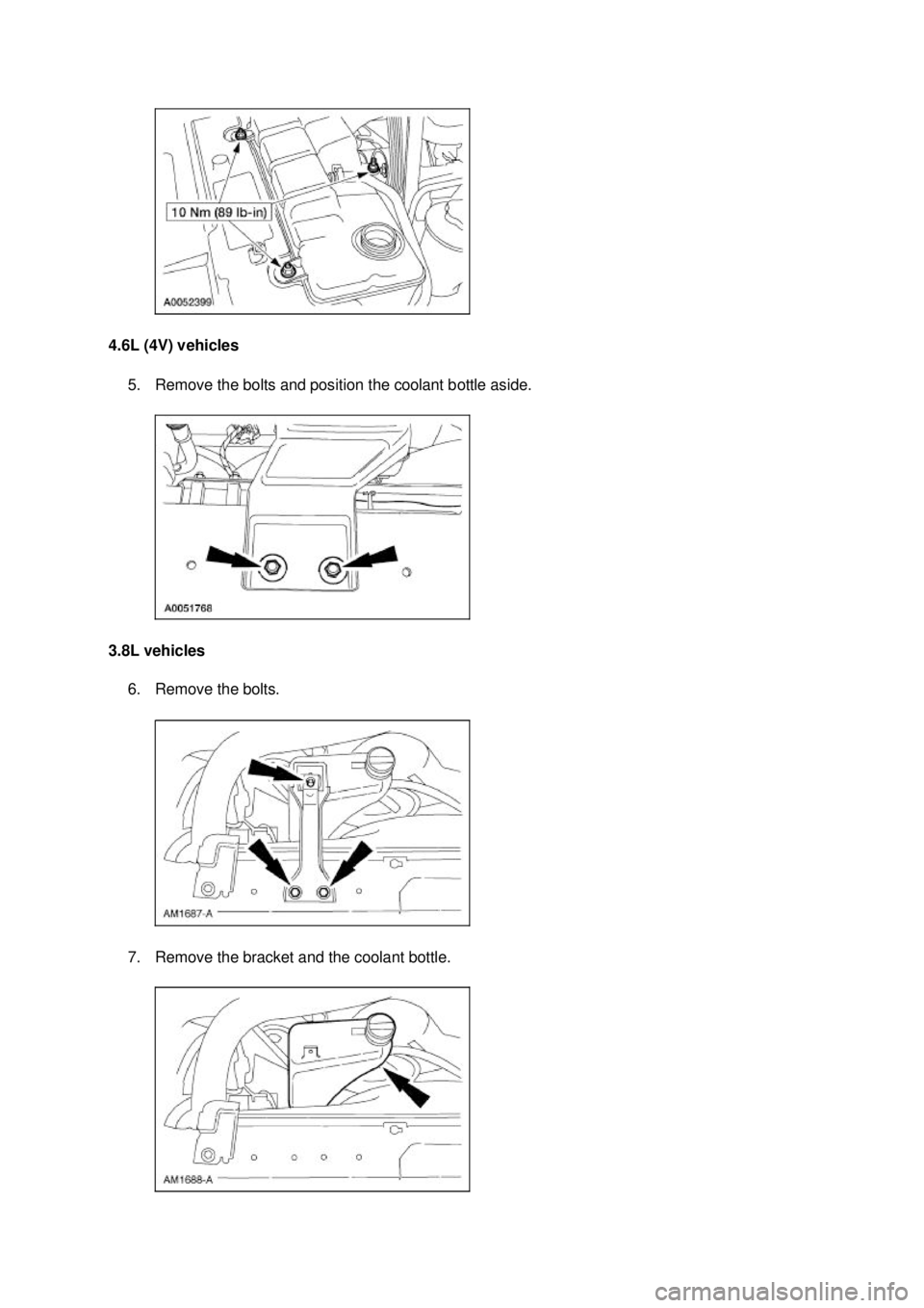 FORD MUSTANG 2003  Workshop Manual 4.6L (4V) vehicles 
5. Remove the bolts and position the coolant bottle aside. 
3.8L vehicles  6. Remove the bolts. 
7. Remove the bracket and the coolant bottle.  Klj .  2 ba
  52003 Mustang Wor