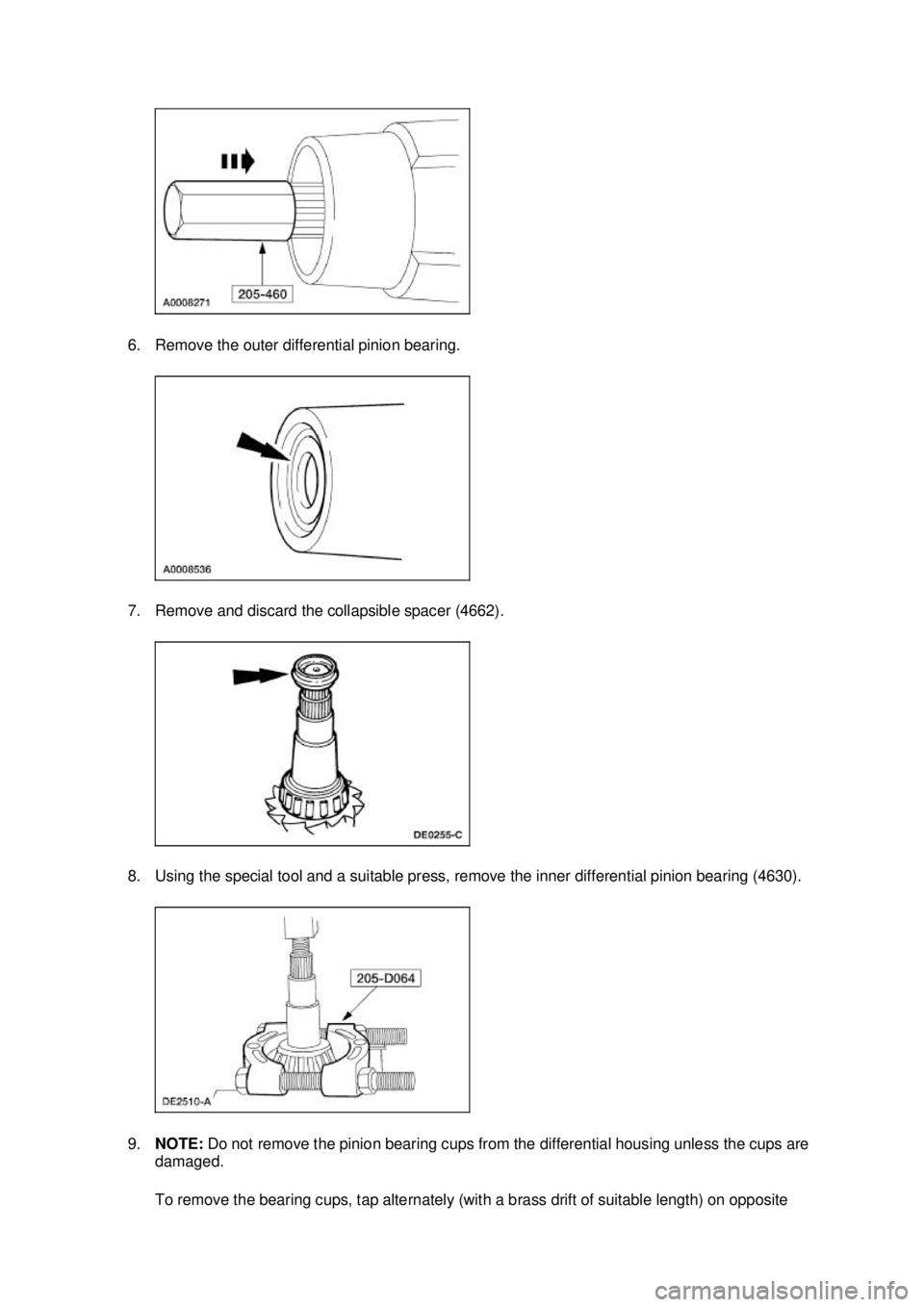 FORD MUSTANG 2003 Service Manual 6. Remove the outer differential pinion bearing.
7. Remove and discard the collapsible spacer (4662).
8. Using the special tool and a suitable press, remove the inner differential pinion bearing (46 FORD MUSTANG 2003 Service Manual 6. Remove the outer differential pinion bearing.
7. Remove and discard the collapsible spacer (4662).
8. Using the special tool and a suitable press, remove the inner differential pinion bearing (46