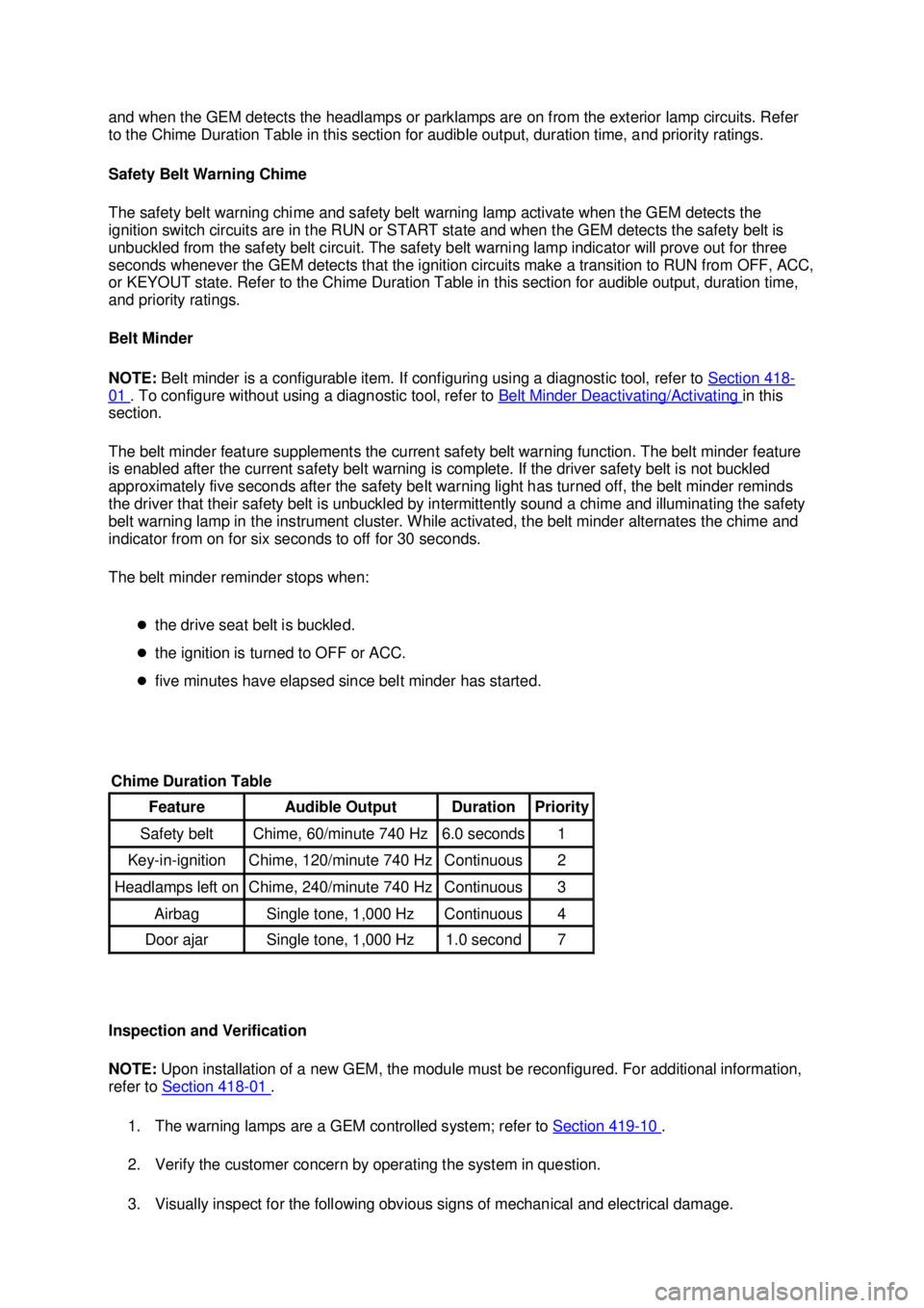 FORD MUSTANG 2003 Owners Guide and when the GEM detects the headlamps or parklamps are on from the exterior lamp circuits. Refer
to the Chime Duration Table in this section for audible output, duration time, and priority ratings. FORD MUSTANG 2003 Owners Guide and when the GEM detects the headlamps or parklamps are on from the exterior lamp circuits. Refer
to the Chime Duration Table in this section for audible output, duration time, and priority ratings.