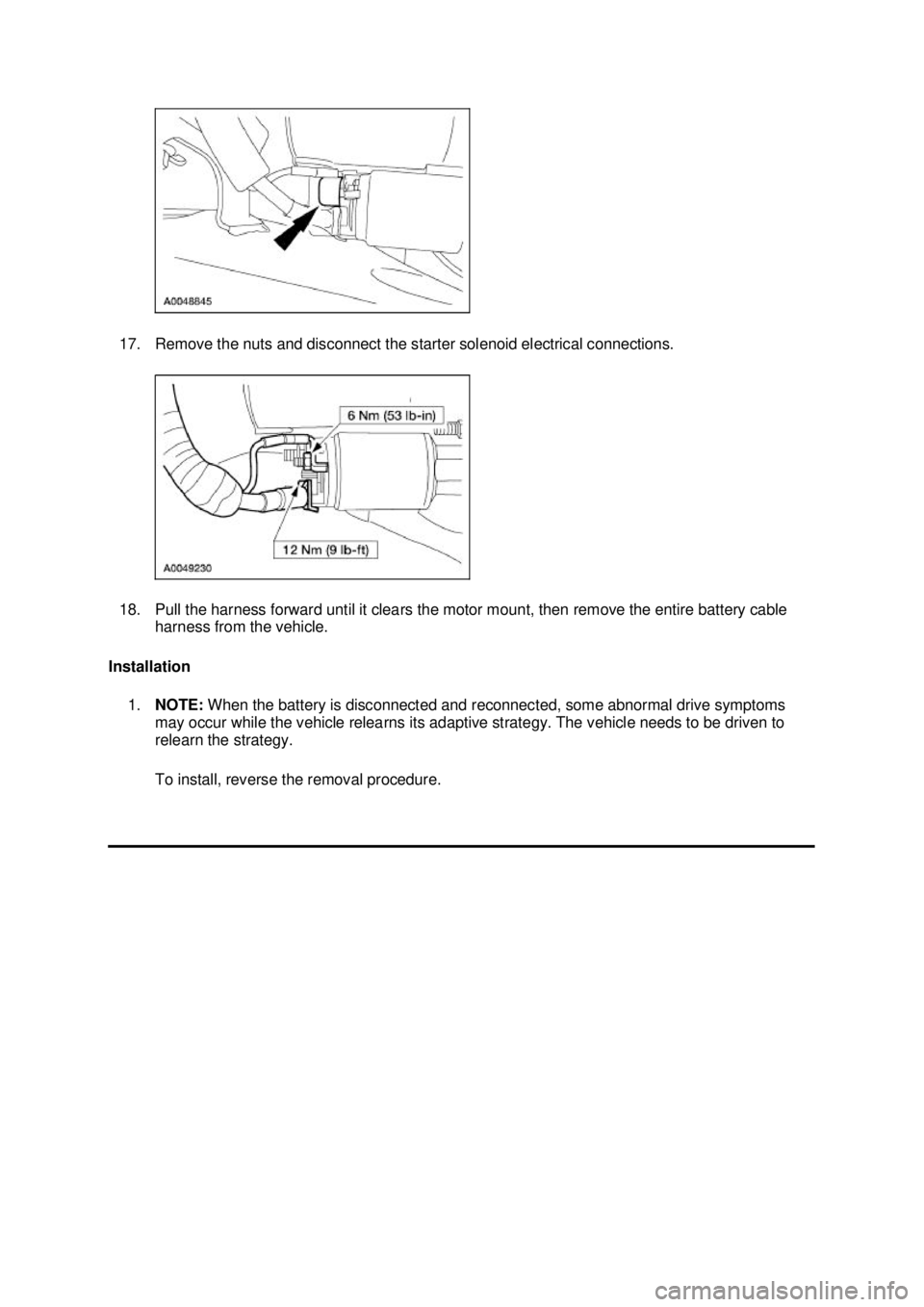 FORD MUSTANG 2003  Workshop Manual 17. Remove the nuts and disconnect the starter solenoid electrical connections. 
18. Pull the harness forward until it clears the motor mount, then remove the entire battery cable 
harness from the ve