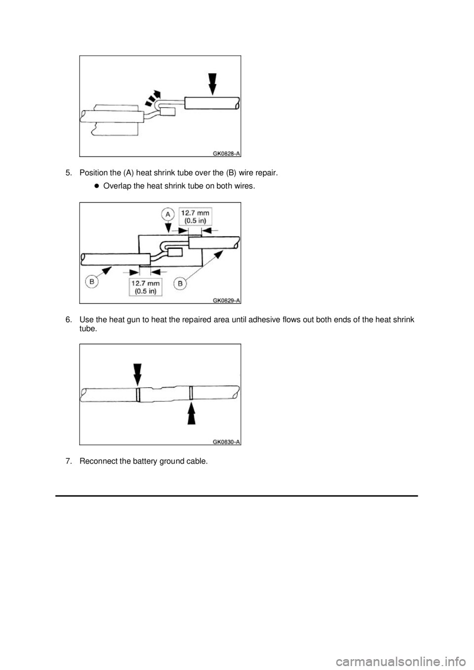 FORD MUSTANG 2003  Workshop Manual 5. Position the (A) heat shrink tube over the (B) wire repair. 
�zOverlap the heat shrink tube on both wires. 
6. Use the heat gun to heat the repaired area until adhesive flows out both ends of the h