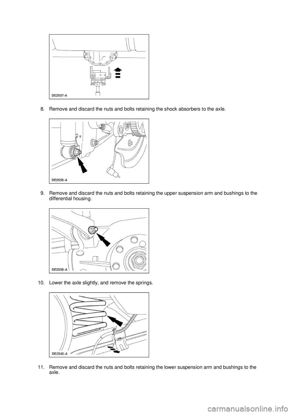 FORD MUSTANG 2003 Owners Guide 8. Remove and discard the nuts and bolts retaining the shock absorbers to the axle.
9. Remove and discard the nuts and bolts retaining the upper suspension arm and bushings to the
differential housi FORD MUSTANG 2003 Owners Guide 8. Remove and discard the nuts and bolts retaining the shock absorbers to the axle.
9. Remove and discard the nuts and bolts retaining the upper suspension arm and bushings to the
differential housi