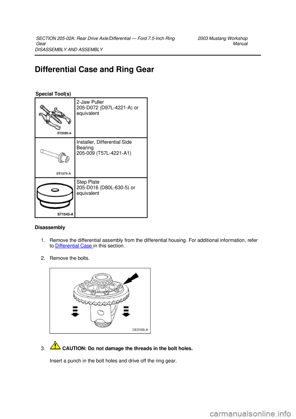 FORD MUSTANG 2003 Repair Manual DISASSEMBLY AND ASSEMBLY 
Differential Case and Ring Gear 
Disassembly 
1. Remove the differential assembly from the differential housing. For additional information, refer  to Differential Case  in t