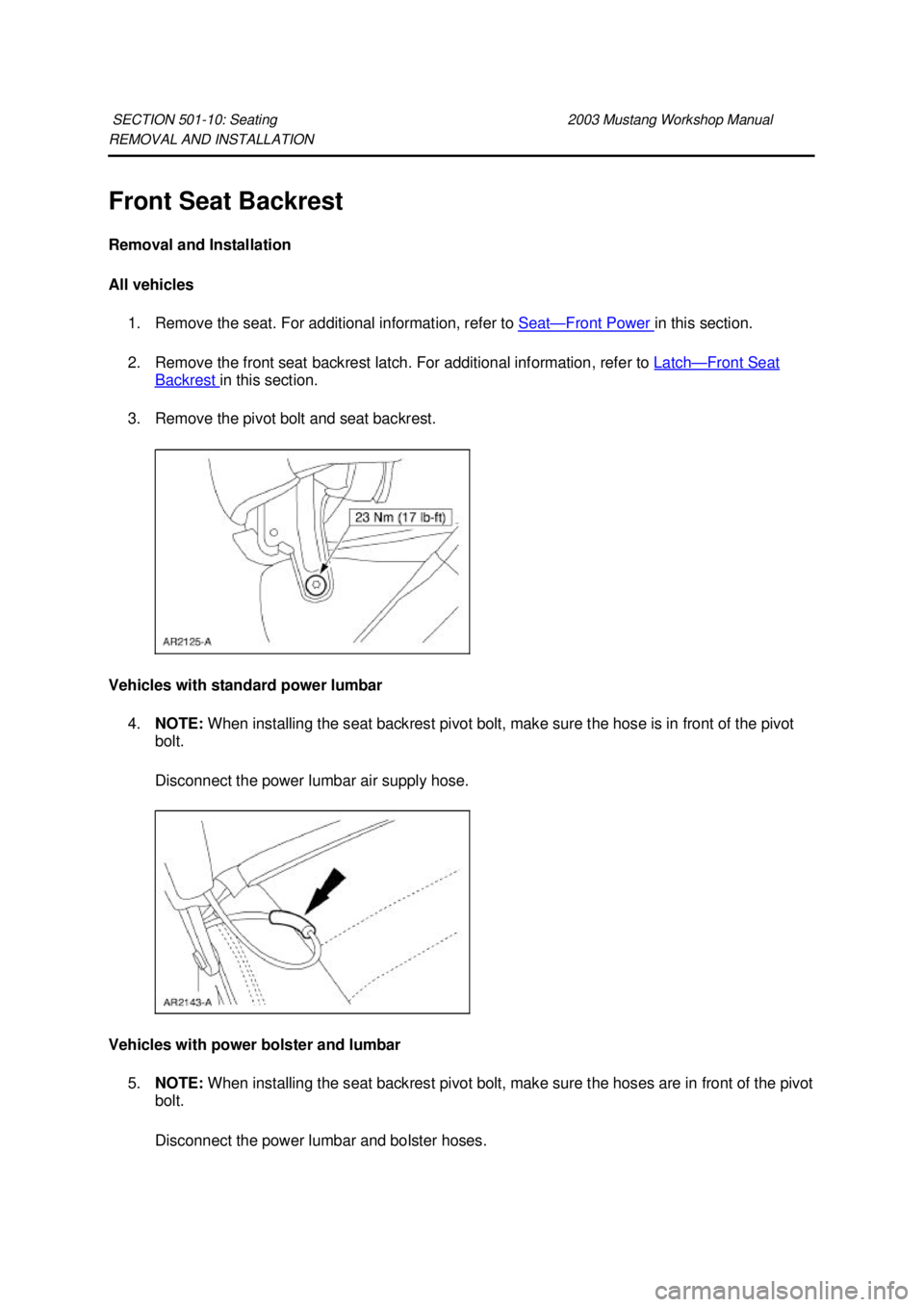 FORD MUSTANG 2003  Workshop Manual REMOVAL AND INSTALLATION 
Front Seat Backrest 
Removal and Installation 
All vehicles 
1. Remove the seat. For additional information, refer to  Seat — Front Power  in this section. 
2. Remove the f