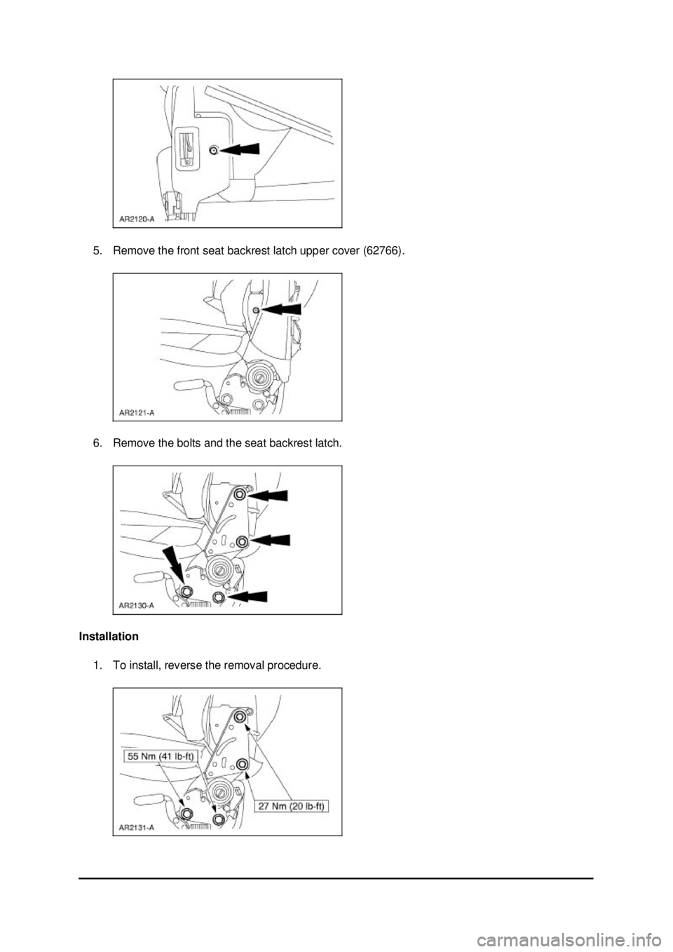 FORD MUSTANG 2003  Workshop Manual 5. Remove the front seat backrest latch upper cover (62766). 
6. Remove the bolts and the seat backrest latch. 
Installation  1. To install, reverse the removal procedure.  Klj .  2 ba
  32003 Mu