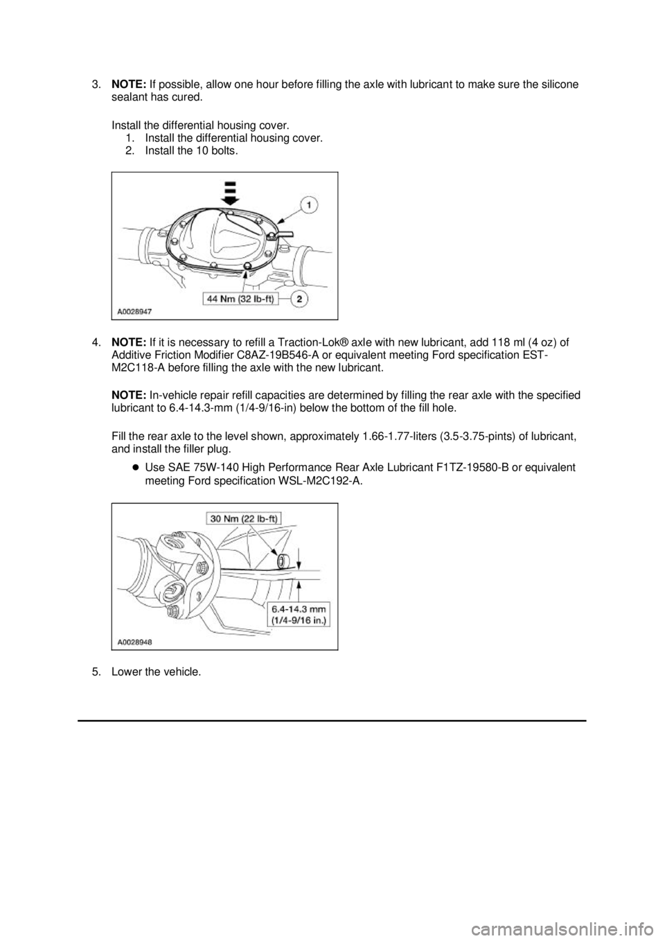 FORD MUSTANG 2003 Manual PDF 3.
NOTE:  If possible, allow one hour before filling the axle with lubricant to make sure the silicone 
sealant has cured. 
Install the differential housing cover.  1. Install the differential housing