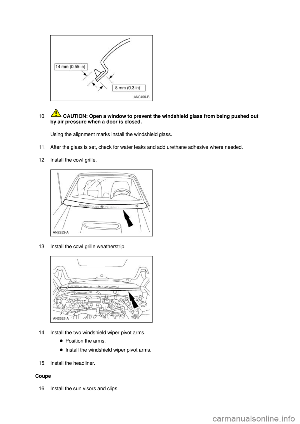 FORD MUSTANG 2003 Manual PDF 10.
 CAUTION: Open a window to prevent the windshield glass from being pushed out 
by air pressure when a door is closed. 
Using the alignment marks install the windshield glass. 
11. After the glass 