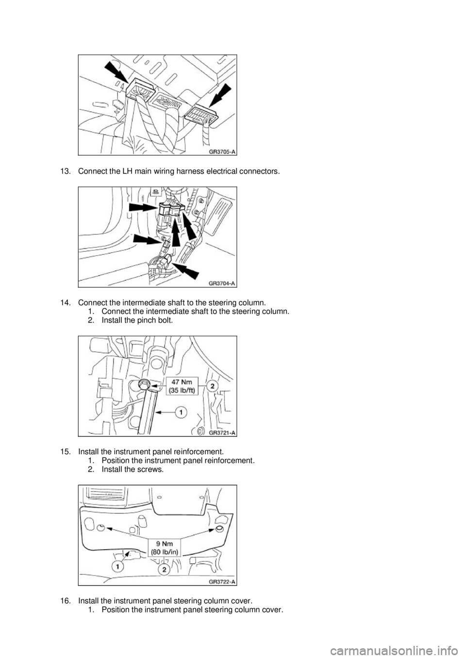 FORD MUSTANG 2003 Workshop Manual 13. Connect the LH main wiring harness electrical connectors.
14. Connect the intermediate shaft to the steering column.
1. Connect the intermediate shaft to the steering column.
2. Install the pin FORD MUSTANG 2003 Workshop Manual 13. Connect the LH main wiring harness electrical connectors.
14. Connect the intermediate shaft to the steering column.
1. Connect the intermediate shaft to the steering column.
2. Install the pin