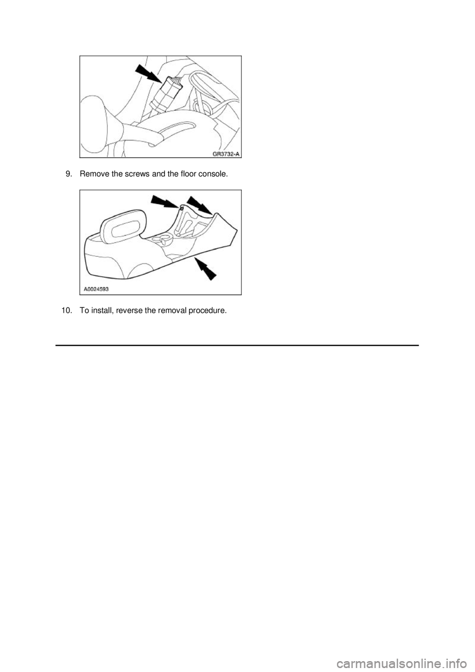 FORD MUSTANG 2003  Workshop Manual 9. Remove the screws and the floor console. 
10. To install, reverse the removal procedure.  Klj .  2 ba
  22003 Mustang Workshop Manual
18. 11. 2011file:///C:/Ford/2000 - 2004/tsocache/SHEF_5108