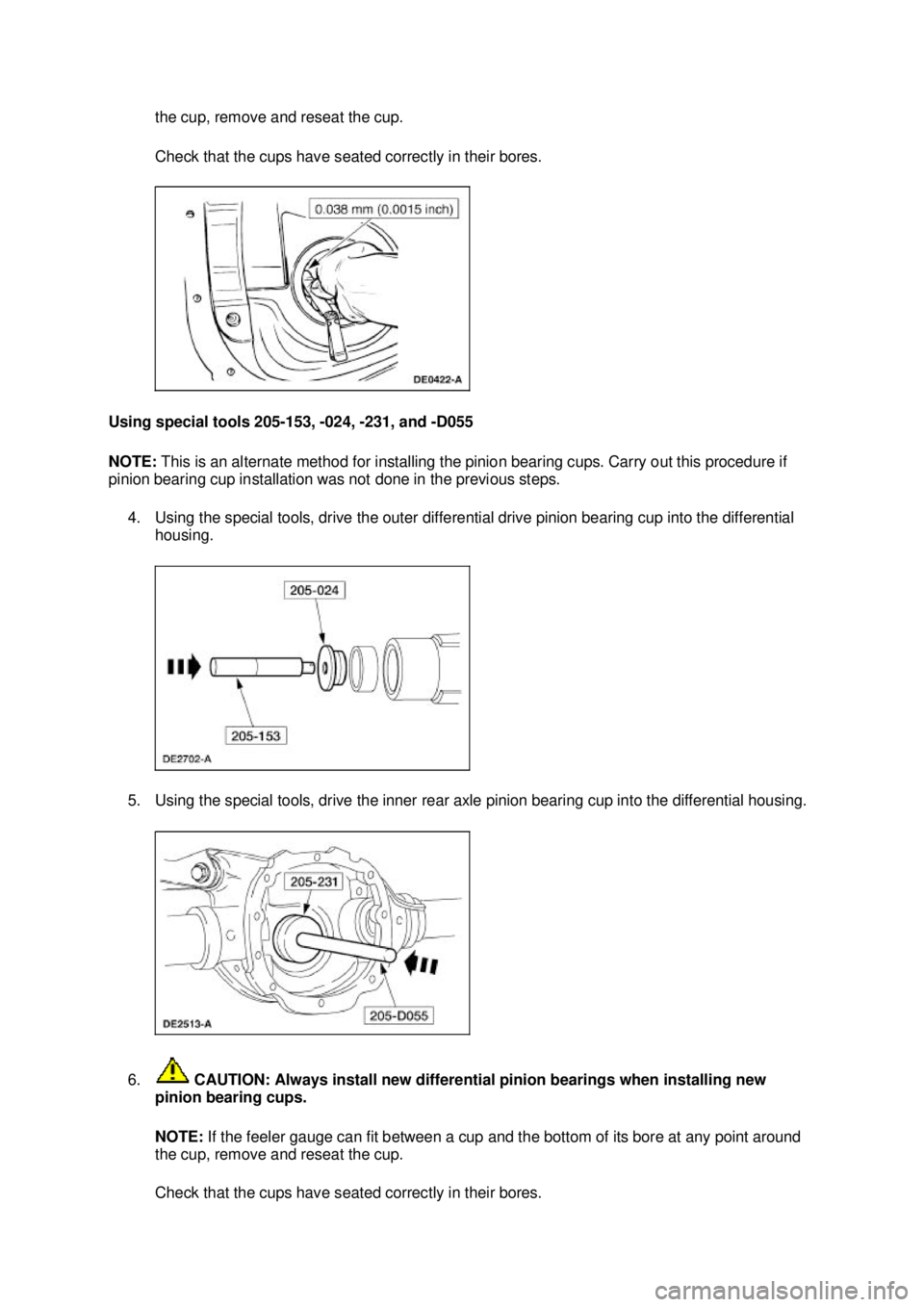 FORD MUSTANG 2003 Manual Online the cup, remove and reseat the cup.
Check that the cups have seated correctly in their bores.
Using special tools 205- 153, -024, -231, and -D055
NOTE: This is an alternate method for installing t FORD MUSTANG 2003 Manual Online the cup, remove and reseat the cup.
Check that the cups have seated correctly in their bores.
Using special tools 205- 153, -024, -231, and -D055
NOTE: This is an alternate method for installing t