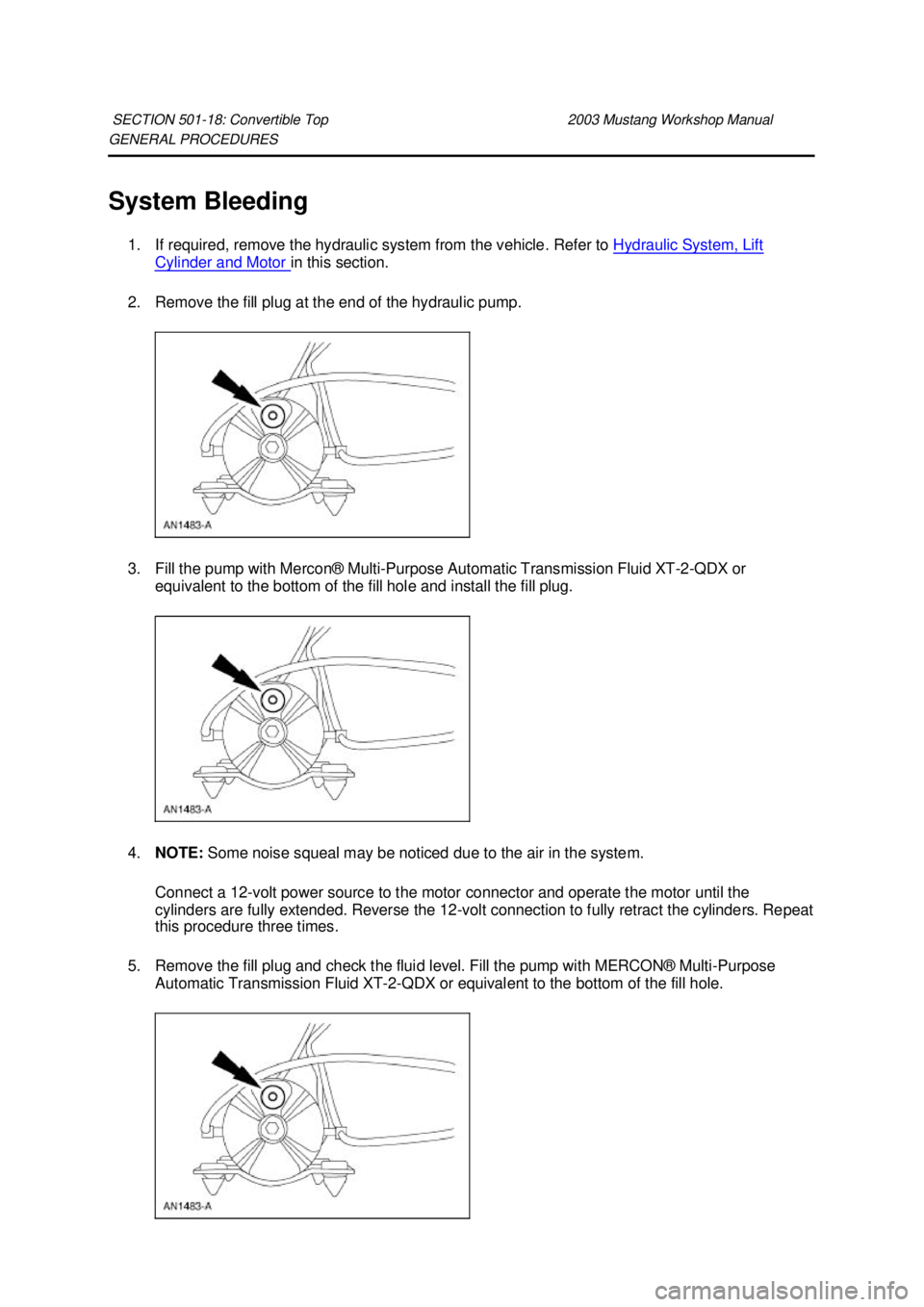 FORD MUSTANG 2003 Repair Manual GENERAL PROCEDURES 
System Bleeding 
1. If required, remove the hydraulic system from the vehicle. Refer to  Hydraulic System, Lift Cylinder and Motor  in this section. 
2. Remove the fill plug at the