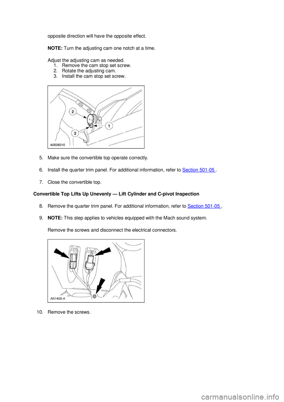 FORD MUSTANG 2003  Workshop Manual opposite direction will have the opposite effect. 
NOTE: 
Turn the adjusting cam one notch at a time. 
Adjust the adjusting cam as needed.  1. Remove the cam stop set screw. 
2. Rotate the adjusting c