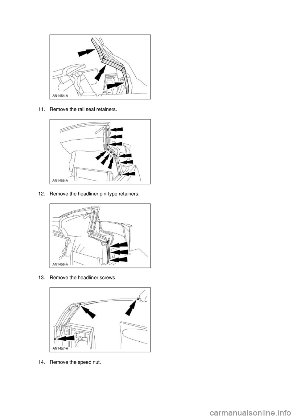 FORD MUSTANG 2003  Workshop Manual 11. Remove the rail seal retainers. 
12. Remove the headliner pin-
type retainers. 
13. Remove the headliner screws. 
14. Remove the speed nut.  Klj .  3 ba
  122003 Mustang Workshop Manual
18. 1