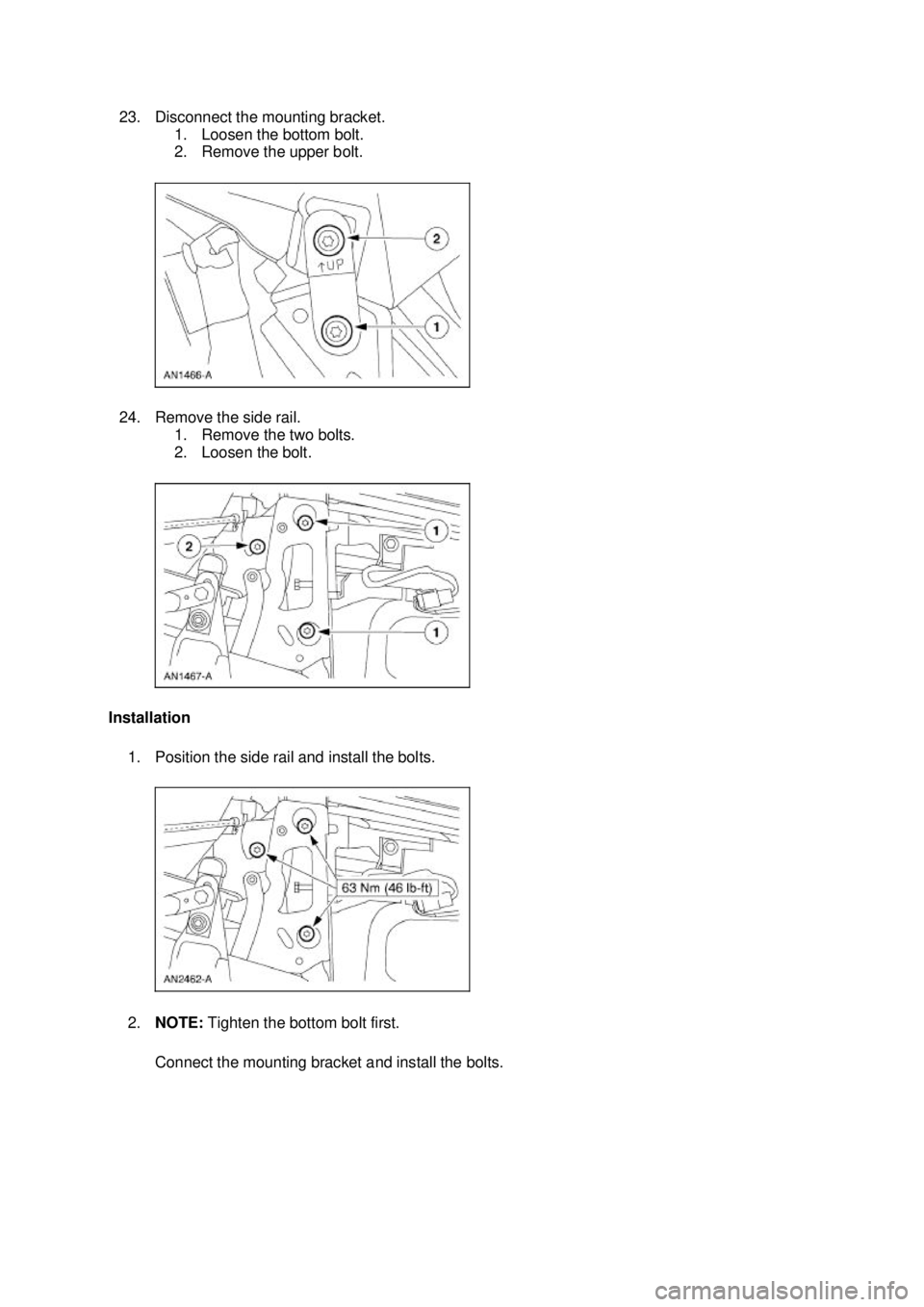 FORD MUSTANG 2003  Workshop Manual 23. Disconnect the mounting bracket. 
1. Loosen the bottom bolt. 
2. Remove the upper bolt. 
24. Remove the side rail.  1. Remove the two bolts. 
2. Loosen the bolt. 
Installation  1. Position the sid