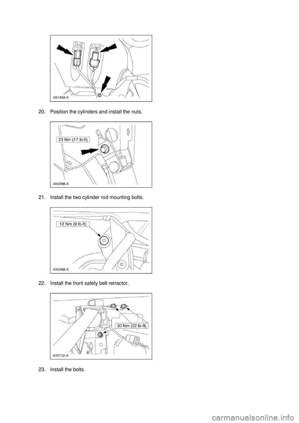 FORD MUSTANG 2003  Workshop Manual 20. Position the cylinders and install the nuts. 
21. Install the two cylinder rod mounting bolts. 
22. Install the front safety belt retractor. 
23. Install the bolts.  Klj .  11 ba
  122003 Mus