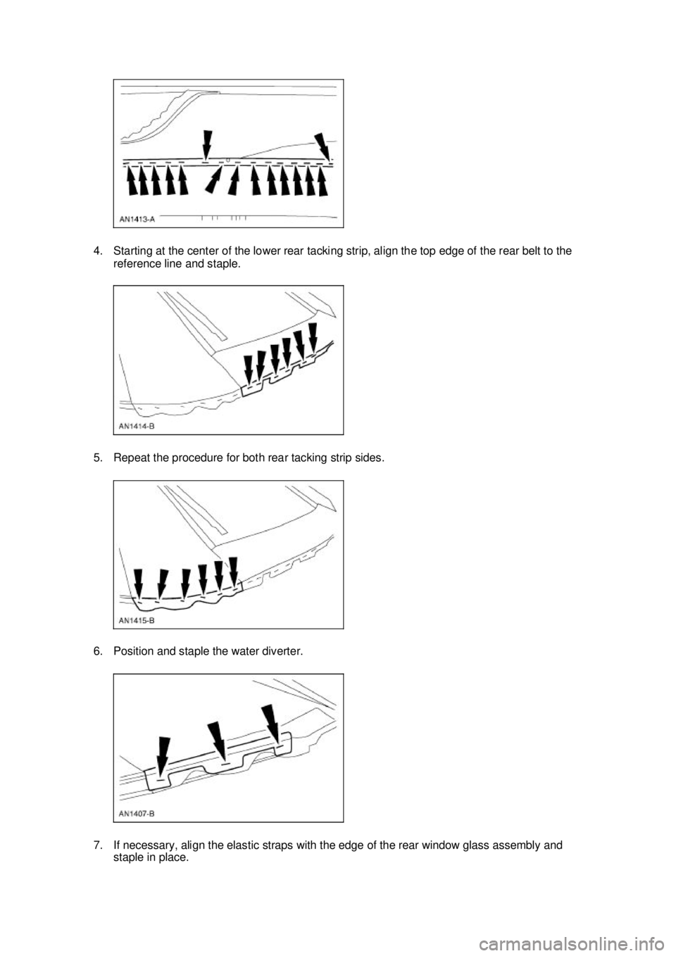 FORD MUSTANG 2003 Owners Manual 4. Starting at the center of the lower rear tacking strip, align the top edge of the rear belt to the
reference line and staple.
5. Repeat the procedure for both rear tacking strip sides.
6. Positi FORD MUSTANG 2003 Owners Manual 4. Starting at the center of the lower rear tacking strip, align the top edge of the rear belt to the
reference line and staple.
5. Repeat the procedure for both rear tacking strip sides.
6. Positi