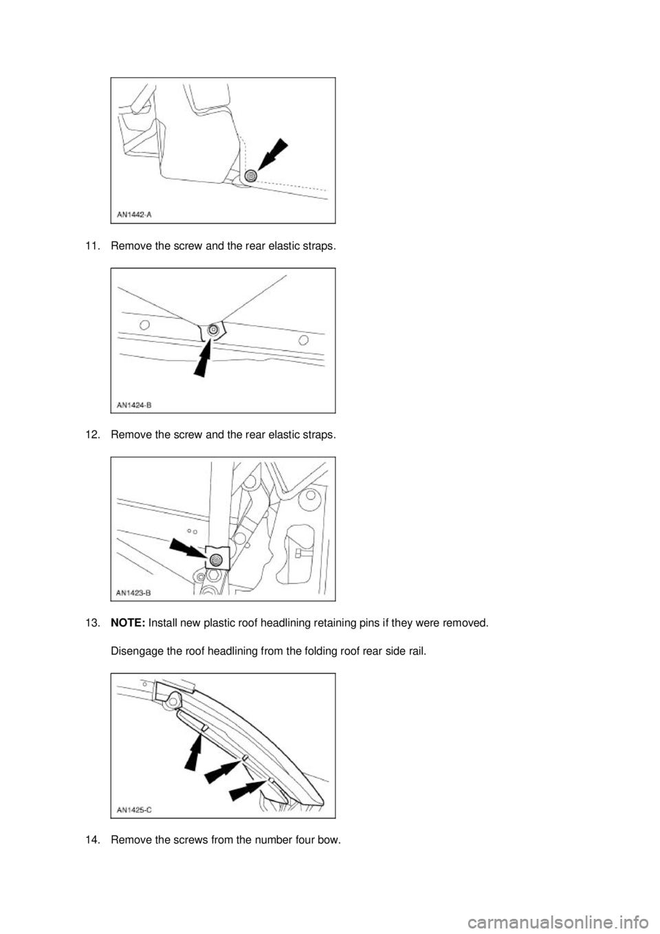 FORD MUSTANG 2003  Workshop Manual 11. Remove the screw and the rear elastic straps. 
12. Remove the screw and the rear elastic straps. 
13.
NOTE:  Install new plastic roof headlining retaining pins if they were removed. 
Disengage the