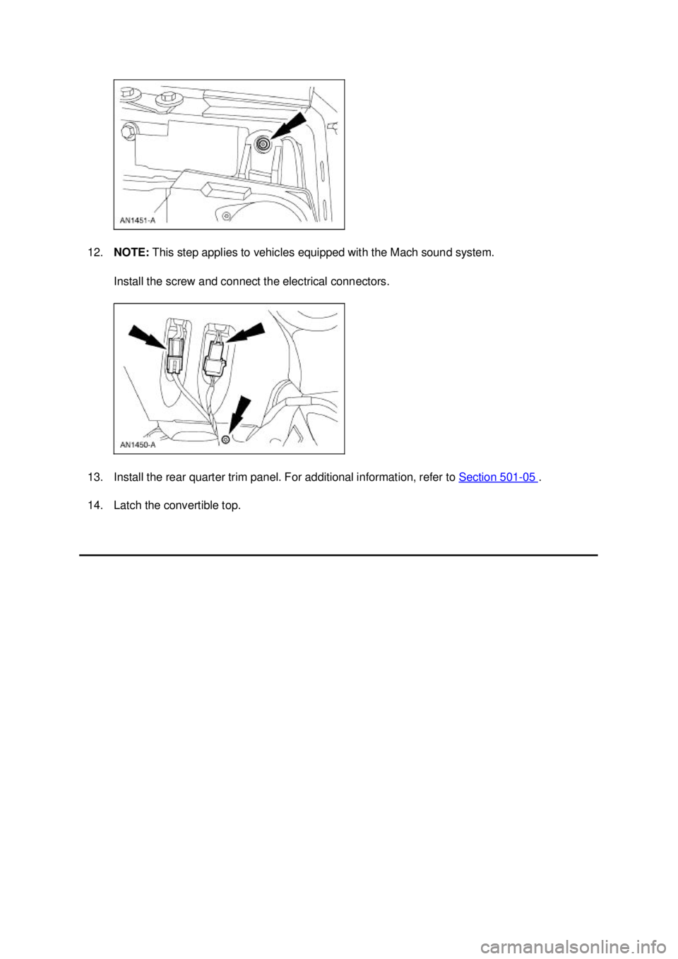 FORD MUSTANG 2003  Workshop Manual 12.
NOTE:  This step applies to vehicles equipped with the Mach sound system. 
Install the screw and connect the electrical connectors. 
13. Install the rear quarter trim panel. For additional informa