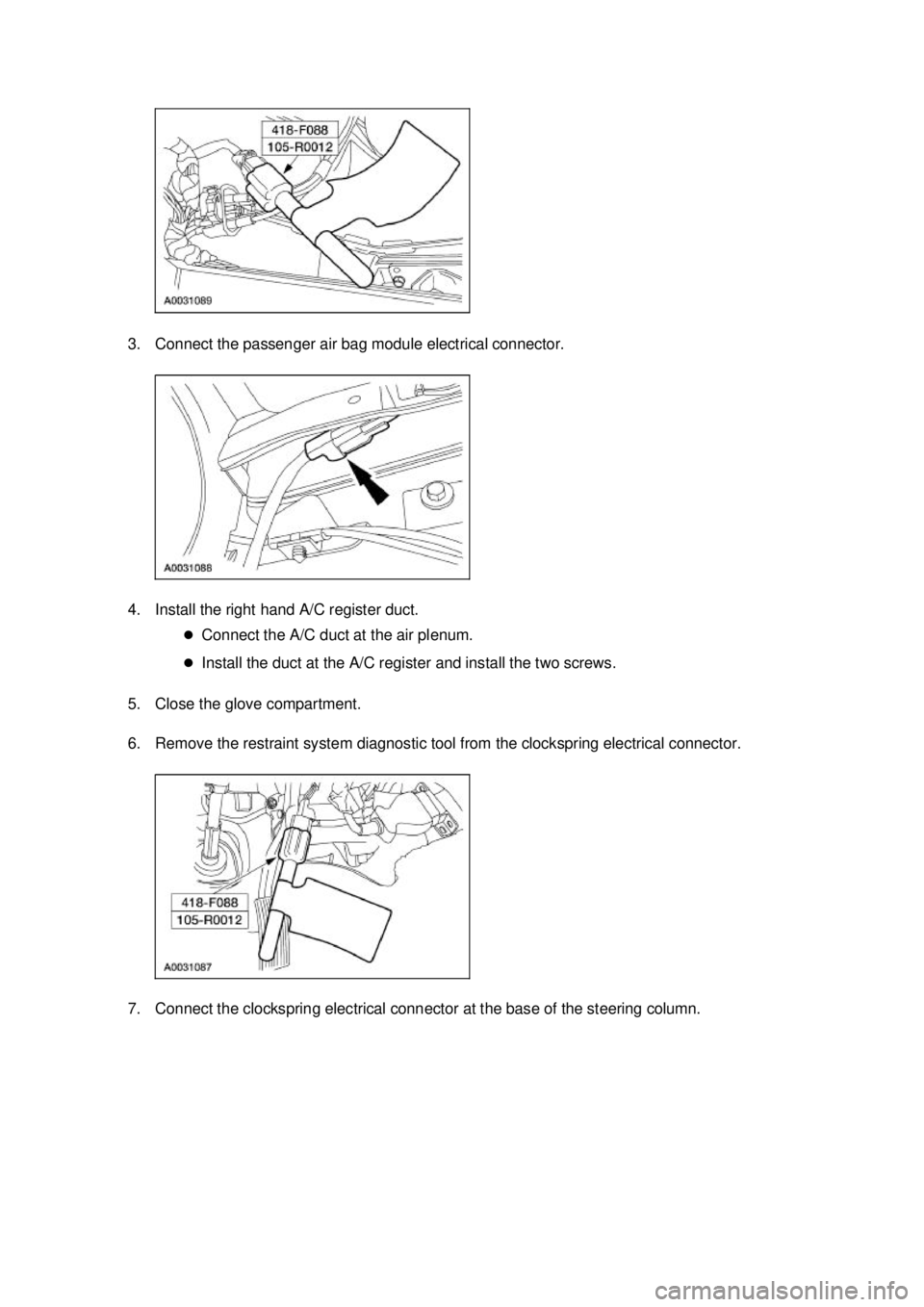 FORD MUSTANG 2003 Manual Online 3. Connect the passenger air bag module electrical connector. 
4. Install the right hand A/C register duct. 
�zConnect the A/C duct at the air plenum. 
�z Install the duct at the A/C register and inst