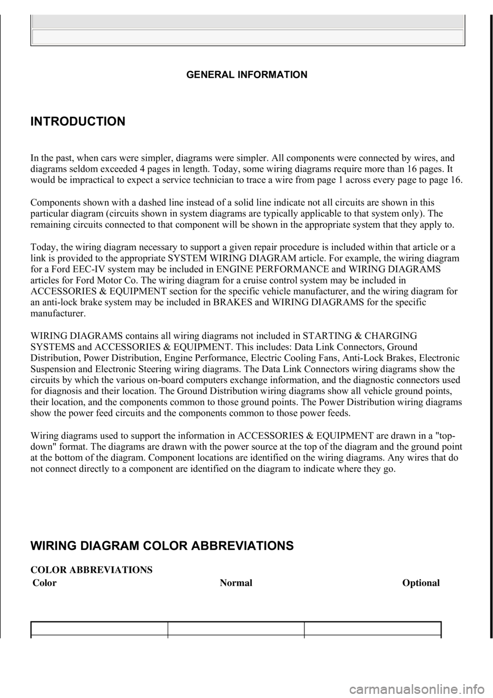 FORD MUSTANG 2003 Workshop Manual GENERAL INFORMATION
INTRODUCTION
In the past, when cars were simpler, diagrams were simpler. All components were connected by wires, and
diagrams seldom exceeded 4 pages in length. Today, some FORD MUSTANG 2003 Workshop Manual GENERAL INFORMATION
INTRODUCTION
In the past, when cars were simpler, diagrams were simpler. All components were connected by wires, and
diagrams seldom exceeded 4 pages in length. Today, some