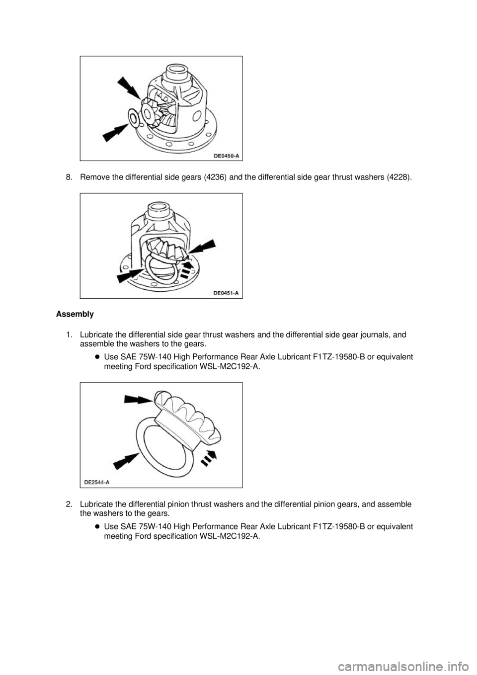 FORD MUSTANG 2003  Workshop Manual 8. Remove the differential side gears (4236) and the differential side gear thrust washers (4228). 
Assembly  1. Lubricate the differential side gear thrust washers and the differential side gear jour